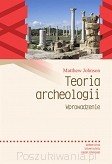 Teoria archeologii. Wprowadzenie