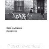 Karolina Kuszyk – „Poniemieckie”