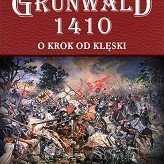 Grunwald 1410. O krok od klęski