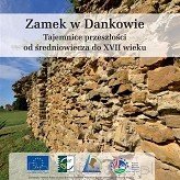 Dzieje zapomnianego zamku w Dankowie