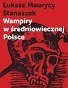Wampiry w średniowiecznej Polsce