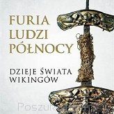 Furia ludzi północy - dzieje świata wikingów