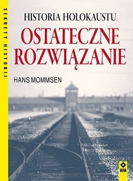 Hans Mommsen – „Ostateczne rozwiązanie. Historia Holokaustu” 