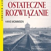 Hans Mommsen – „Ostateczne rozwiązanie. Historia Holokaustu” 