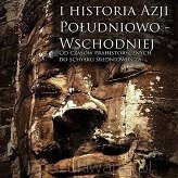 Archeologia i historia Azji Południowo-Wschodniej. Od czasów prahistorycznych do schyłku średniowiecza