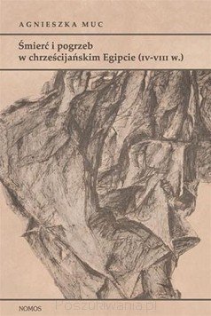 Śmierć i pogrzeb w chrześcijańskim Egipcie (IV-VIII w.)