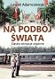 Leszek Adamczewski  -Na podbój świata. Śląskie sensacje wojenne.