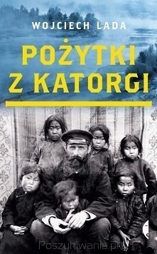 Wojciech Lada – „Pożytki z katorgi”  